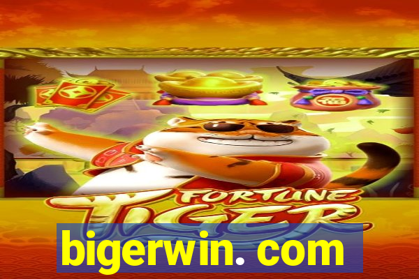 bigerwin. com